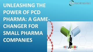 Unleashing the Power of PCD Pharma a Game changer for Small Pharma Companies