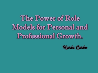 Karla Carbo Utah - The Power of Role Models for Personal and Professional Growth