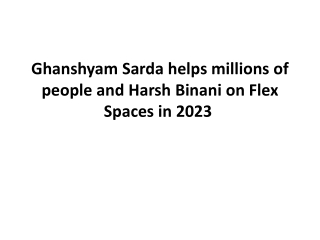 Ghanshyam Sarda helps millions of people and Harsh Binani on Flex Space in 2023