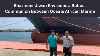 Shazmeer Jiwan Envisions a Robust Communion Between Ocea & African Marine