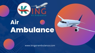Book Globally Finest Air Ambulance from Guwahati and Kolkata by King Air Ambulance