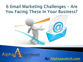 6 Email Marketing Challenges – Are You Facing These In Your