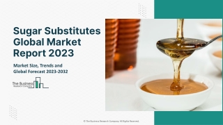 Sugar Substitutes Global Market Report 2023 – Market Size, Trends, And Global Forecast 2023-2032