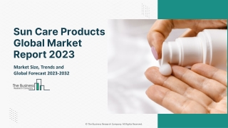 Sun Care Products Global Market Report 2023 – Market Size, Trends, And Global Forecast 2023-2032