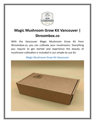 Magic Mushroom Grow Kit Vancouver  Shroombox.co