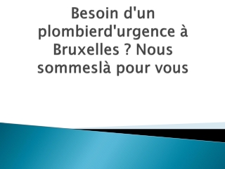 besoin-dun-plombierdurgence-bruxelles-nous-sommesla-pour-vous