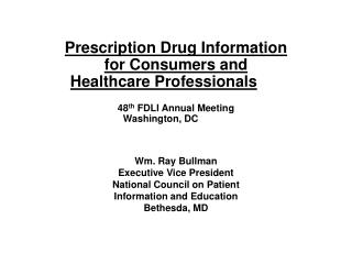 Prescription Drug Information for Consumers and Healthcare Professionals 48 th FDLI Annual Meeting Washington, DC