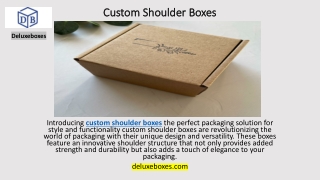 Custom shoulder boxes