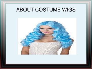 About costume wigs