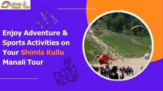 Enjoy Adventure & Sports Activities on Your Shimla Kullu Manali Tour