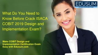 What Do You Need to Know Before Crack ISACA COBIT 2019 Design and Implementation