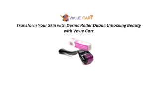 Transform Your Skin with Derma Roller Dubai Unlocking Beauty with Value Cart