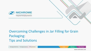 Overcoming Challenges In Jar Filling For Grain Packaging: Tips And Solutions