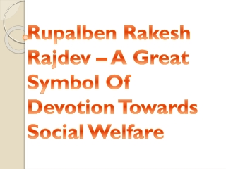 Rupalben Rakesh Rajdev – A Great Symbol Of Devotion Towards Social Welfare