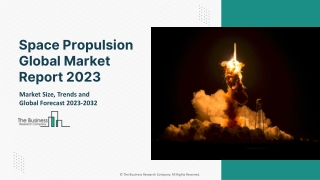 Space Propulsion Market 2023 - CAGR Status, Major Players, Forecasts 2032