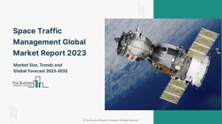 Space Traffic Management Market - Growth, Strategy Analysis, And Forecast 2032