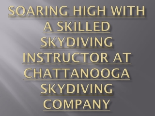 Soaring High with Skilled Skydiving Instructor at Chattanooga Skydiving Company