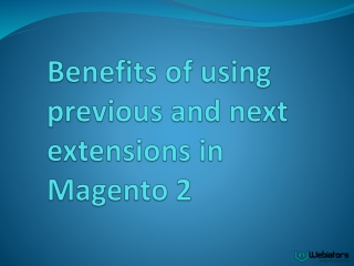 Benefits of using previous and next extensions in Magento 2