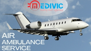 Medivic Aviation Air Ambulance Services in Patna and Ranchi