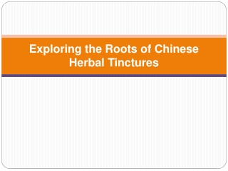 Exploring the Roots of Chinese Herbal Tinctures