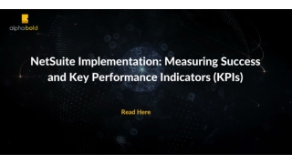 NetSuite Implementation Measuring Success and Key Performance Indicators (KPIs)