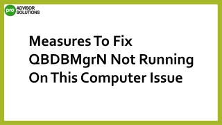 Easy Methods To Resolve QBDBMgrN Not Running On This Computer