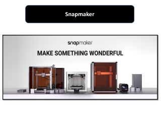 Experience the Next Generation of Creativity with Snapmaker 3D Printer