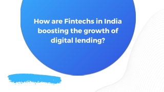 How are Fintechs in India boosting the growth of digital lending