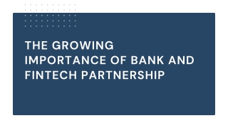 The gROWING IMPORTANCE OF BANK AND FINTECH PARTNERSHIP