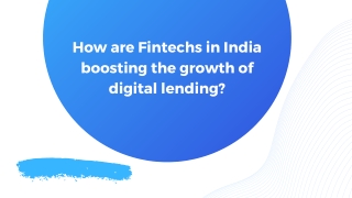 How are Fintechs in India boosting the growth of digital lending