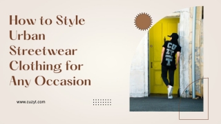 How to Style Urban Streetwear Clothing for Any Occasion