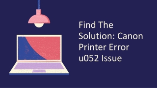 Find The Solution: Canon Printer Error u052 Issue
