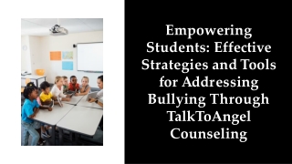 empowering-students-effective-strategies-and-tools-for-addressing-bullying-through-talktoangel-coun