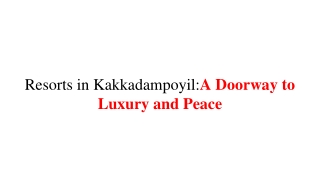 Resorts in Kakkadampoyil_A Doorway to Luxury and Peace