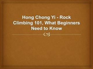 Hong Chong Yi - Rock Climbing 101, What Beginners Need to Know