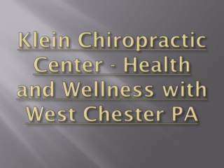 Klein Chiropractic Center - Health and Wellness with West Chester PA