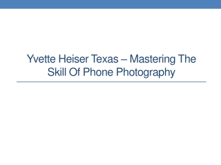 Yvette Heiser Texas – Mastering the Skill of Phone Photography