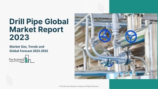 Drill Pipe Market 2023 - Industry Size, Future Insights, Growth Drivers