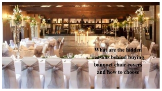 What are the hidden reasons behind buying banquet chair covers and how to choose
