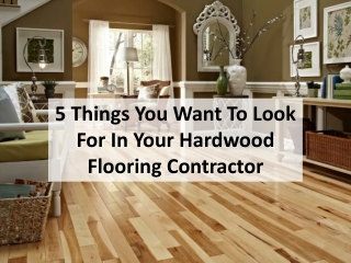 5 Things You Want To Look For In Your Hardwood Flooring Contractor