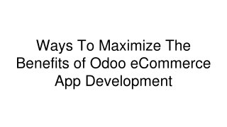 Ways To Maximize The Benefits of Odoo eCommerce App Development