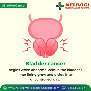 What is Bladder cancer | Best Urology Hospitals in Bellandur | Nelivigi Urology