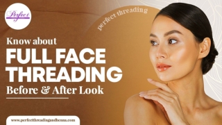 Know about Full Face Threading Before and After Look