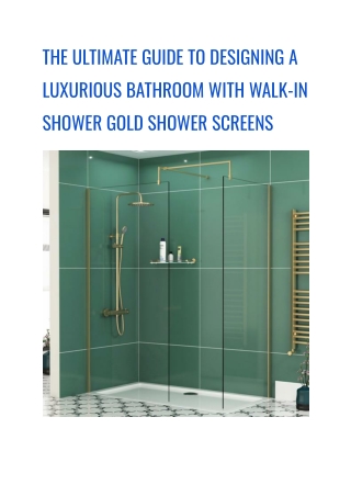 THE ULTIMATE GUIDE TO DESIGNING A LUXURIOUS BATHROOM WITH WALK-IN SHOWER GOLD SHOWER SCREENS