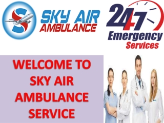 Inexpensive and Trustworthy Air Ambulance from Allahabad and Jamshedpur by Sky Air