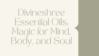 Divineshree Essential Oils Magic for Mind, Body, and Soul