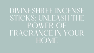 Divineshree Incense Sticks Unleash the Power of Fragrance in Your Home