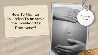 How To Monitor Ovulation To Improve The Likelihood Of Pregnancy