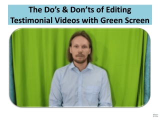 The Do’s & Don’ts of Editing Testimonial Videos with Green Screen