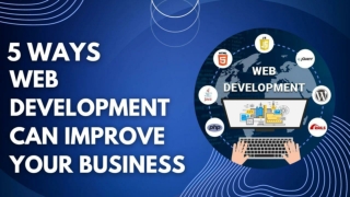 5 Ways Web Development Can Improve Your Business
